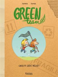 Green team. Vol. 1. Objectif zéro déchet