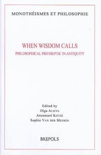 When wisdom calls : philosophical protreptic in Antiquity