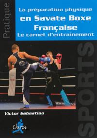 La préparation physique en savate boxe française : le carnet d'entraînement