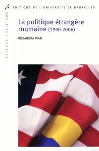 La politique étrangère roumaine (1990-2006)