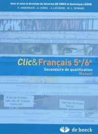 Clic & français 5e-6e : secondaire de qualification : manuel
