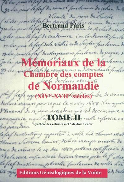 Mémoriaux de la Chambre des comptes de Normandie (XIVe-XVIIe siècles). Vol. 2. Synthèse des volumes 4 et 5 de dom Lenoir