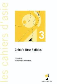 Cahiers d'Asie (Les), n° 3. China's new politics