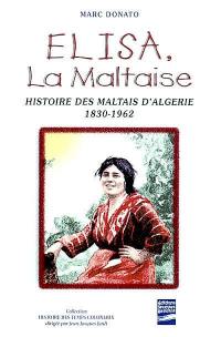 Elisa, la maltaise : histoire des Maltais d'Algérie 1830-1962