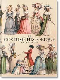 Le costume historique : du monde antique au XIXe siècle : les planches complètes en couleurs