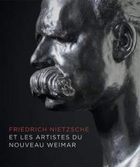 Friedrich Nietzsche et les artistes du nouveau Weimar