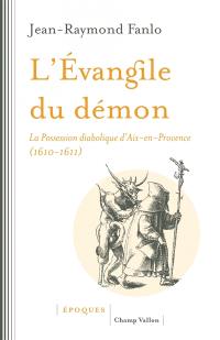 L'Evangile du démon : la possession diabolique d'Aix-en-Provence (1610-1611)