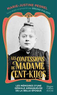 Les confessions de Madame Cent-Kilos : le journal retrouvé d'une criminelle de la Belle Epoque