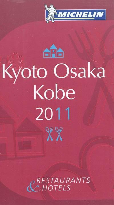 Kyoto, Osaka, Kobe 2011 : restaurants & hotels