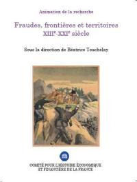 Fraudes, frontières et territoires : XIIIe-XXIe siècle : colloque des 22 et 23 novembre 2017