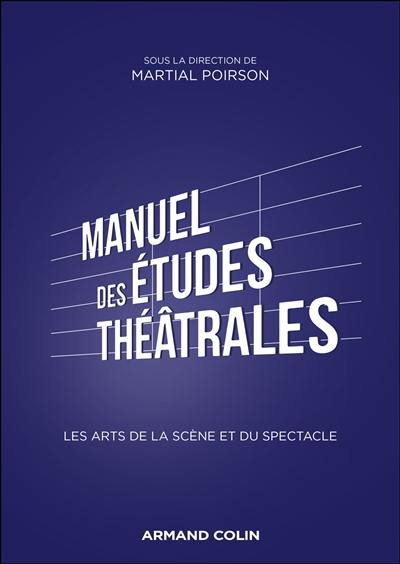 Manuel des études théâtrales : les arts de la scène et du spectacle