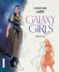 Le dessin selon Ludmi : Galaxy girls : 10 modèles en pas-à-pas