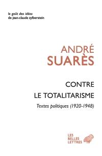 Contre le totalitarisme : textes politiques, 1920-1948