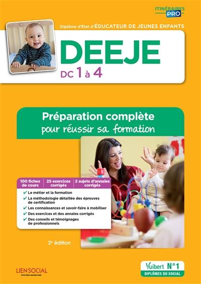 DEEJE, DC 1 à 4 : diplôme d'Etat d'éducateur de jeunes enfants : préparation complète pour réussir sa formation