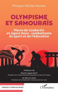 Olympisme et samouraïs : Pierre de Coubertin et Jigoro Kano : combattants du sport et de l'éducation