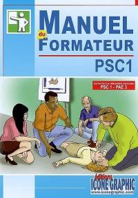 Manuel du formateur PSC 1 : conforme aux référentiels nationaux PSC 1-PAE 3