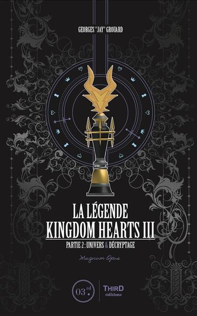 La légende Kingdom hearts III. Vol. 2. Univers & décryptage : magnum opus