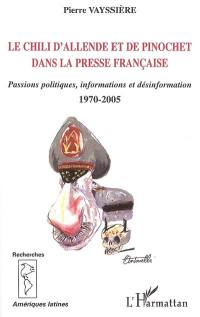 Le Chili d'Allende et de Pinochet dans la presse française : passions politiques, informations et désinformation, 1970-2005