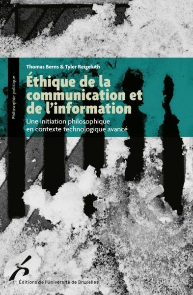 Ethique de la communication et de l'information : une initiation philosophique en contexte technologique avancé
