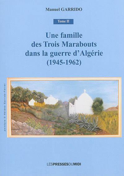 Une famille des Trois Marabouts dans la guerre d'Algérie, 1945-1962
