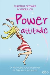 Power attitude : la méthode pour positiver et être plus heureux