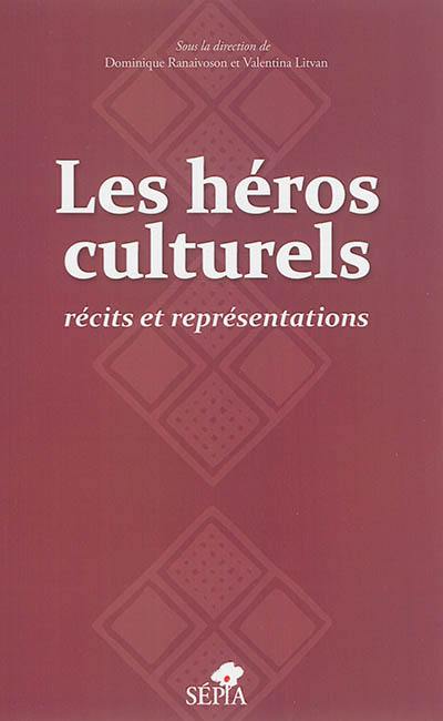 Les héros culturels : récits et représentations