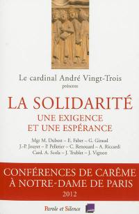 La solidarité : une exigence et une espérance : conférences de Carême à Notre-Dame de Paris 2012