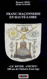 Franc-maçonnerie en Haute-Loire : le Réveil anicien : 100 ans d'histoire d'une loge