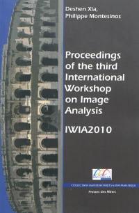 Proceedings of the third International workshop on image analysis : 24-27 August 2010, Ecole des mines d'Alès, site de Nîmes, France