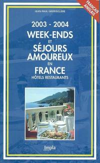 Week-ends et séjours amoureux en France 2003-2004 : hôtels-restaurants