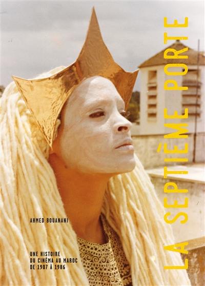 La septième porte : une histoire du cinéma au Maroc de 1907 à 1986