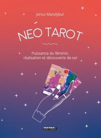 Néo tarot : puissance du féminin, réalisation et découverte de soi