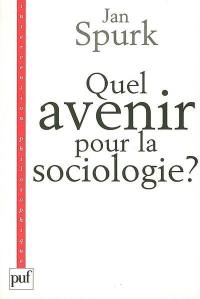 Quel avenir pour la sociologie ? : quête de sens et compréhension du monde social