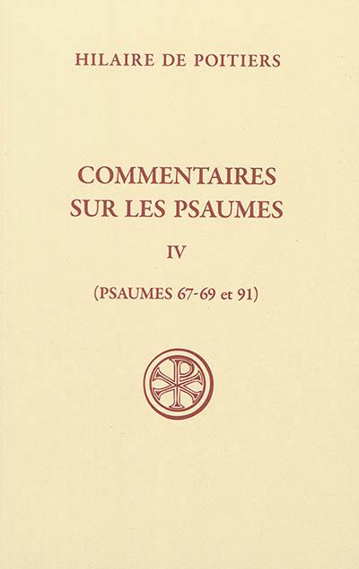 Commentaires sur les psaumes. Vol. 4. Psaumes 67-69 et 91