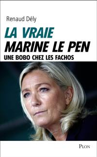 La vraie Marine Le Pen : une bobo chez les fachos