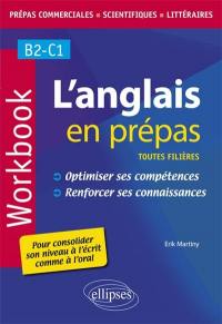 L'anglais en prépas, toutes filières, B2-C1 : workbook : optimiser ses compétences, renforcer ses connaissances
