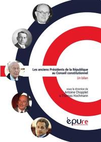 Les anciens présidents de la République au Conseil constitutionnel : un bilan