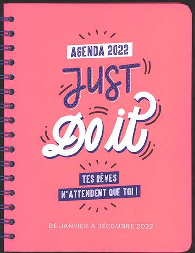 Just do it : tes rêves n'attendent que toi ! : agenda 2022, de janvier à décembre 2022