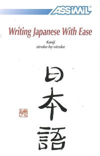 Writing Japanese with ease : kanji stroke-by-stroke