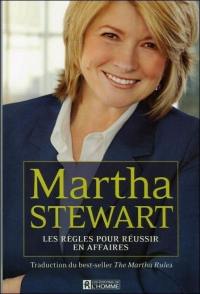 Martha Stewart : règles pour réussir en affaires