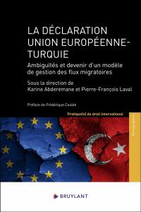 La déclaration Union européenne-Turquie : ambiguïtés et devenir d'un modèle de gestion des flux migratoires