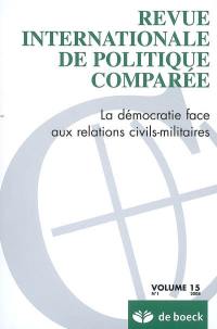 Revue internationale de politique comparée, n° 1 (2008). La démocratie face aux relations civils-militaires