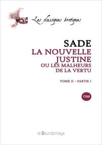 La nouvelle Justine ou Les malheurs de la vertu. Vol. 2-1
