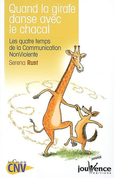 Quand la girafe danse avec le chacal : les quatre temps de la communication non violente