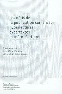Les défis de la publication sur le Web : hyperlectures, cybertextes et méta-éditions