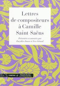 Lettres de compositeurs à Camille Saint-Saëns : lettres conservées au Château-musée de Dieppe