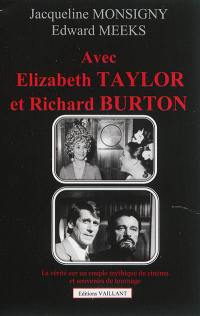 Avec Elizabeth Taylor et Richard Burton : témoignage : la vérité sur un couple mythique du cinéma et souvenirs de tournage