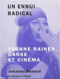 Un ennui radical : Yvonne Rainer, danse et cinéma
