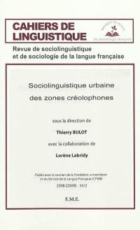 Cahiers de linguistique, n° 34-2. Sociolinguistique urbaine des zones créolophones