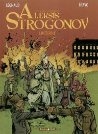 Les véritables aventures d'Aleksis Strogonov : l'intégrale